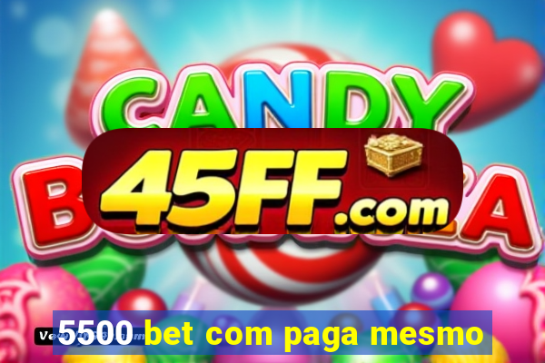 5500 bet com paga mesmo